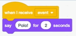 blocks labeled "when I receive event", "say Polo! for 2 seconds"